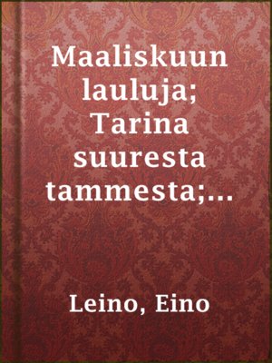 cover image of Maaliskuun lauluja; Tarina suuresta tammesta; Yökehrääjä